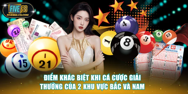 Điểm khác biệt khi cá cược giải thưởng của 2 khu vực Bắc và Nam