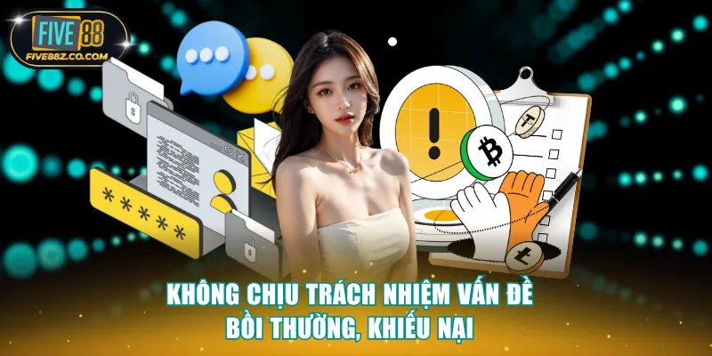 Không chịu trách nhiệm vấn đề bồi thường, khiếu nại