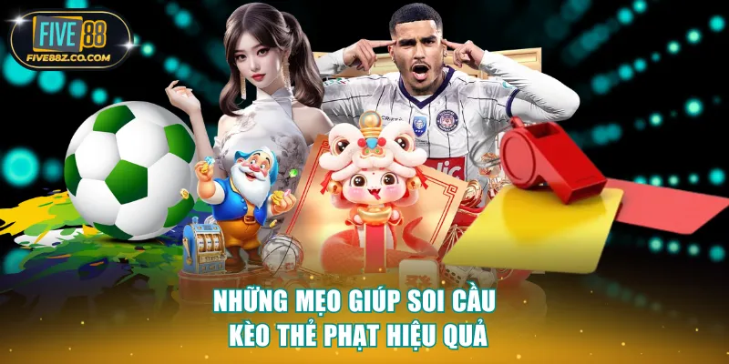 Những mẹo giúp soi cầu kèo thẻ phạt hiệu quả