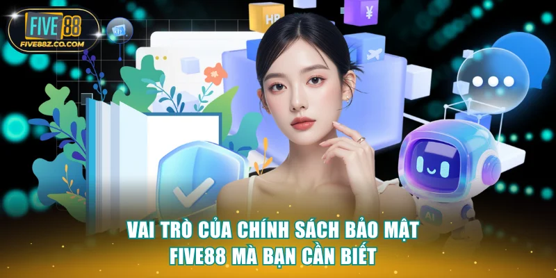 Vai trò của chính sách bảo mật Five88 mà bạn cần biết