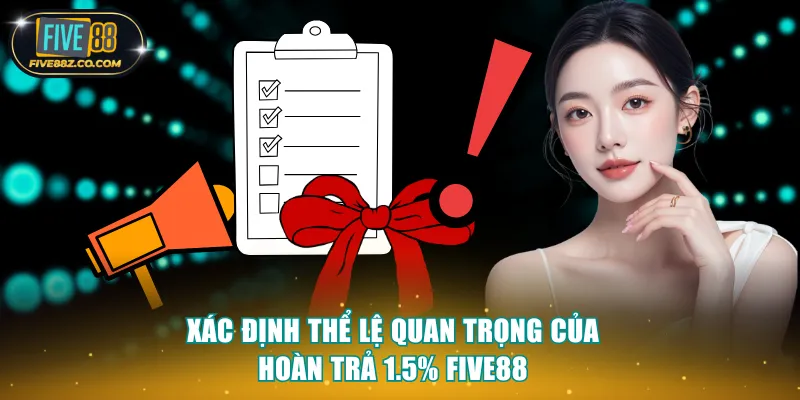 Xác định thể lệ quan trọng của hoàn trả 1.5% Five88